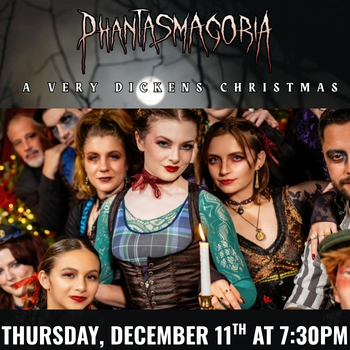 Phantasmagoria’s A Very Dickens Christmas! A Christmas Carol  and MORE Ghost Stories from Charles Dickens