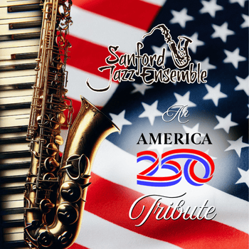 Sanford Jazz Ensemble - An American 250 Tribute